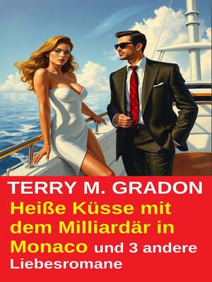 cover image of Heiße Küsse mit dem Milliardär in Monaco und 3 andere Liebesromane
